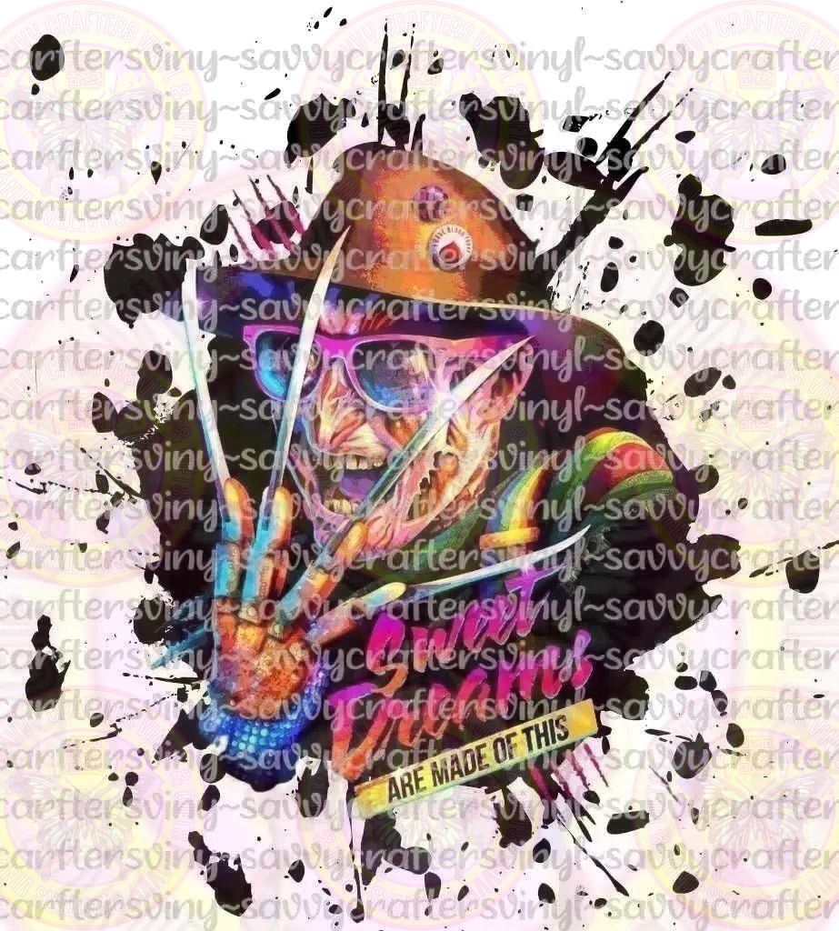 Sweet Dreams Are made Of This Freddy Kreuger - Savvy Crafters Vinyl & Gifts