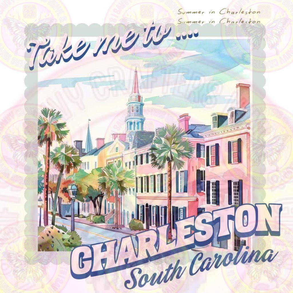 Take me Charleston Full Color Transfer - Savvy Crafters Vinyl & Gifts