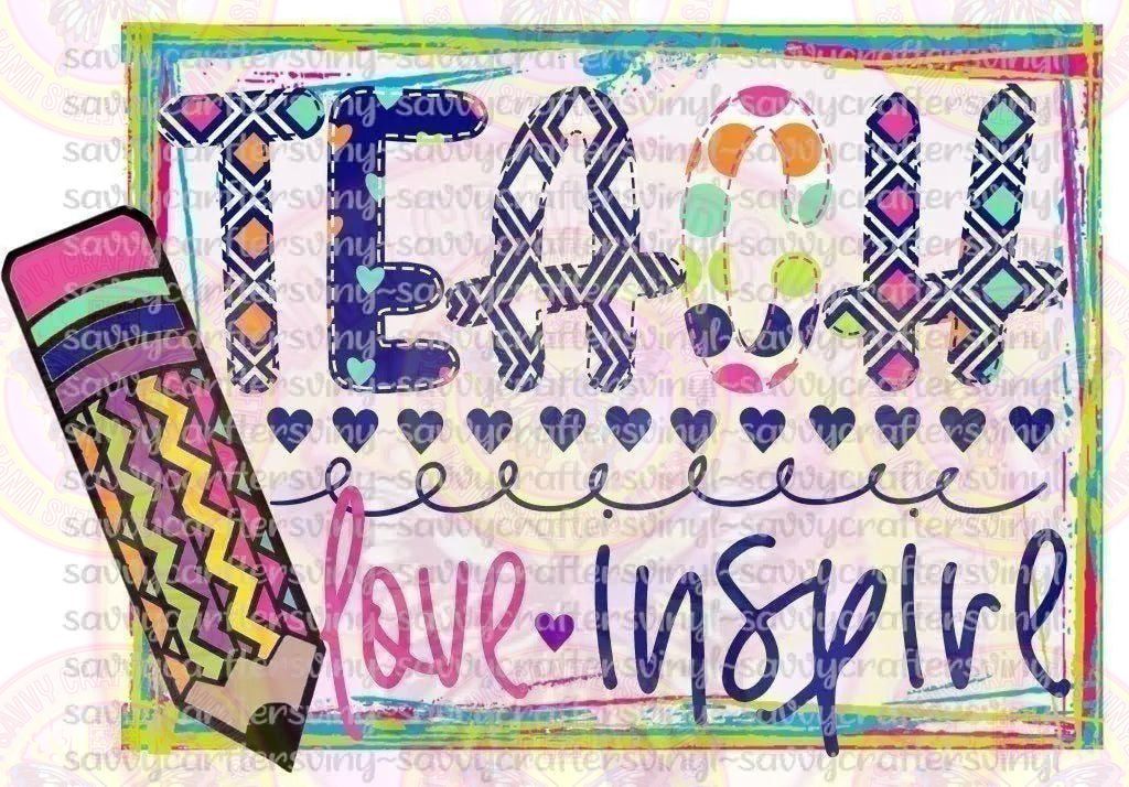 Teach Love Inspire - Savvy Crafters Vinyl & Gifts