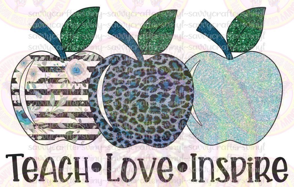 Teach love inspire Teal - Savvy Crafters Vinyl & Gifts