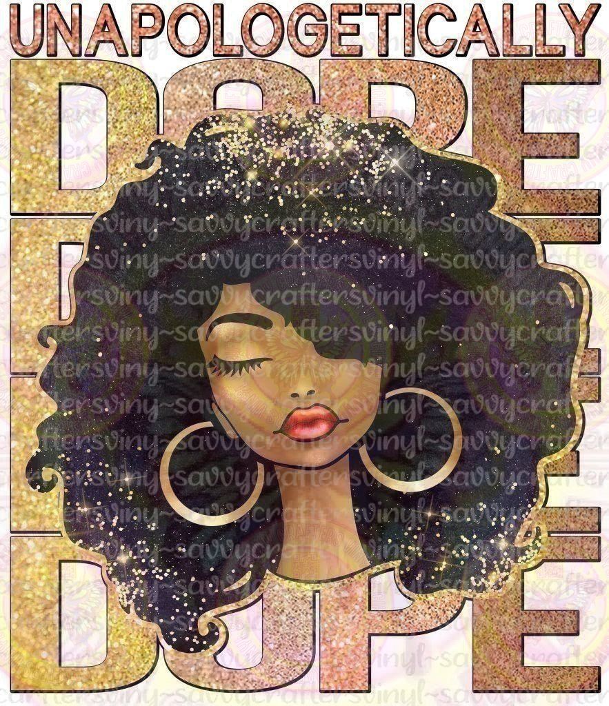 Unapologetically Dope Black Woman - Savvy Crafters Vinyl & Gifts