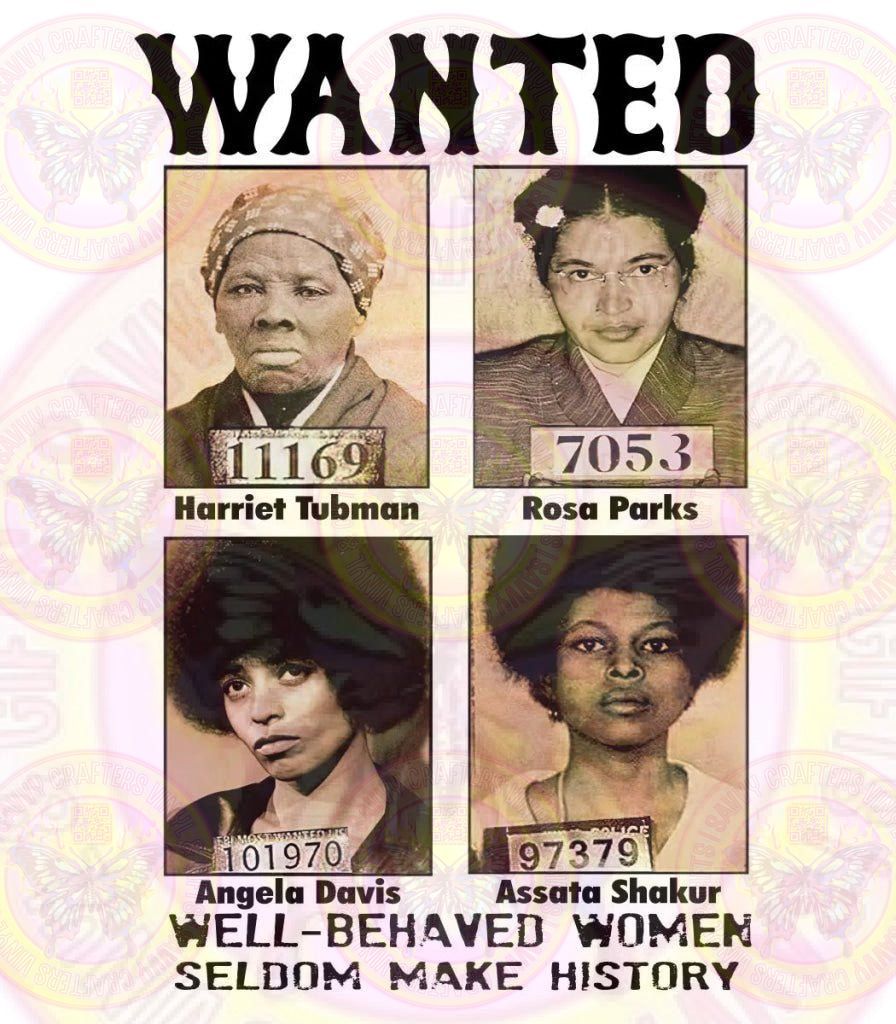 Wanted Well Behaved Women BHM Full Color DTF - Savvy Crafters Vinyl & Gifts