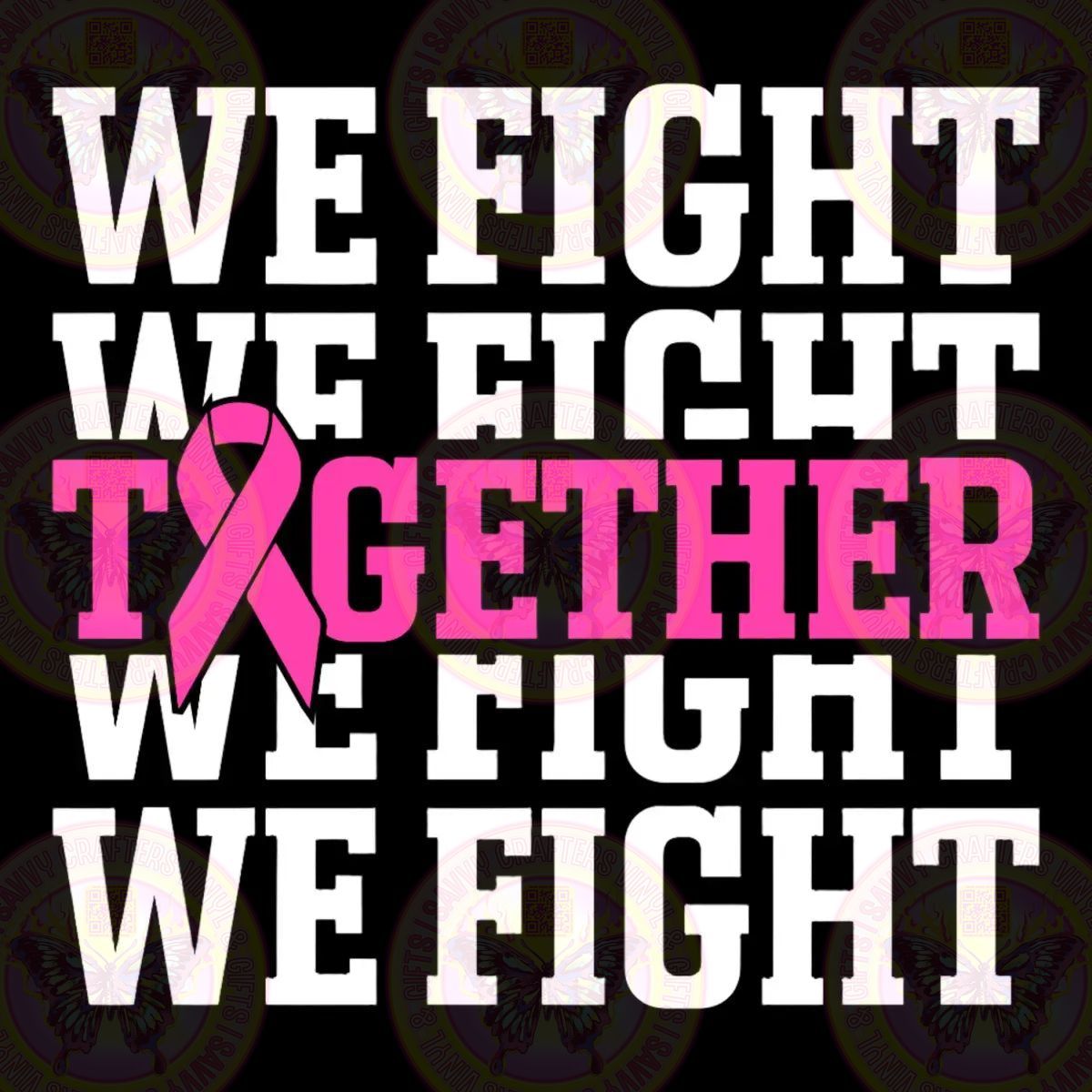 WE FIGHT TOGETHER - Savvy Crafters Vinyl & Gifts