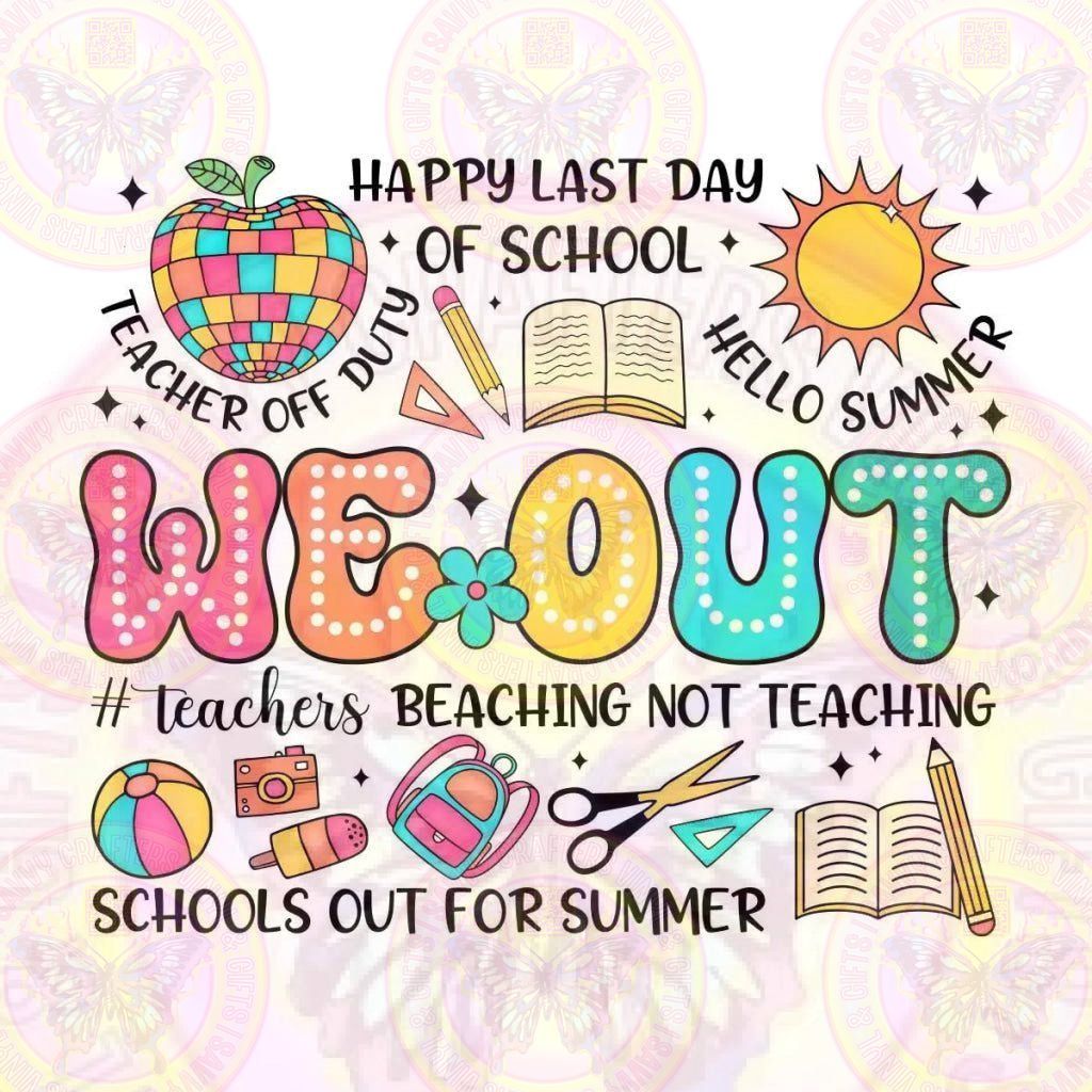 We Out Teacher Summer Dtf - Savvy Crafters Vinyl & Gifts