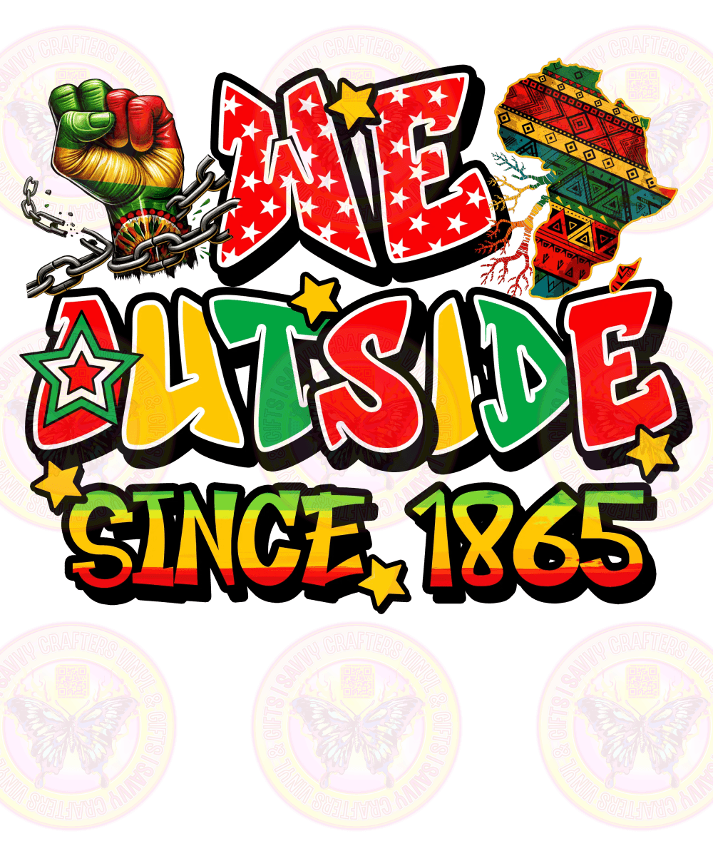 We Outside Outside Since 1865 - Savvy Crafters Vinyl & Gifts