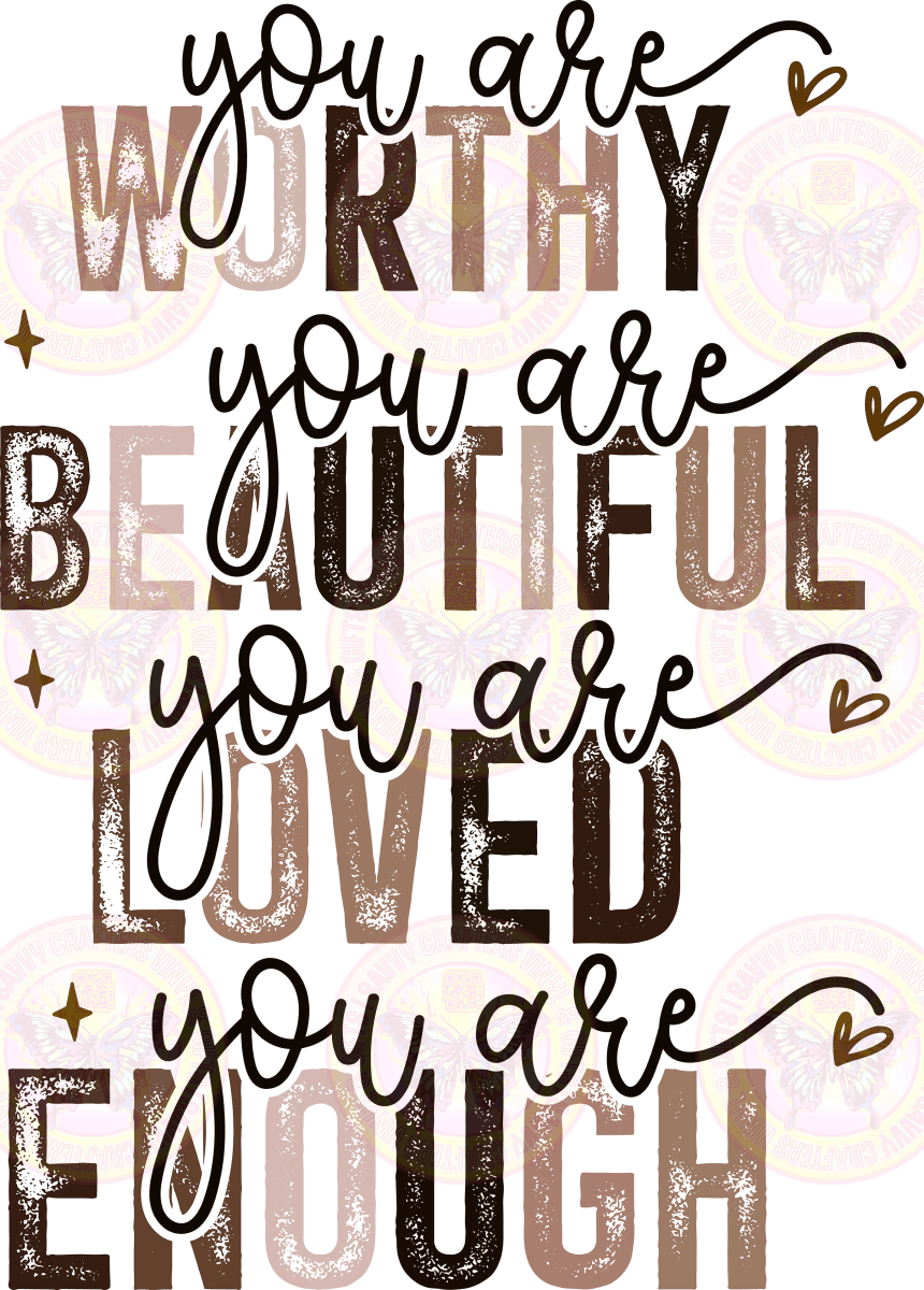 You Are Worthy Beautiful Loved Enough Melanin - Savvy Crafters Vinyl & Gifts
