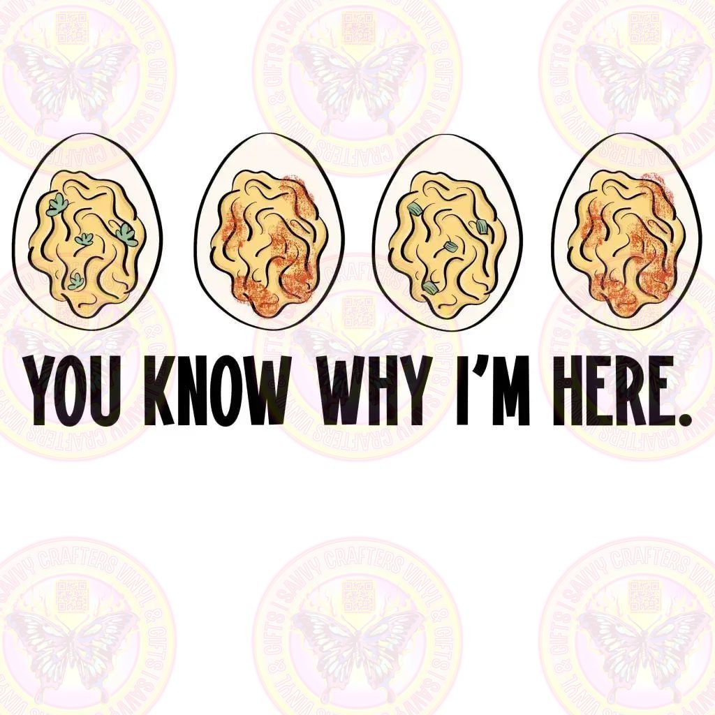 You Know why I'm here Deviled Eggs - Savvy Crafters Vinyl & Gifts