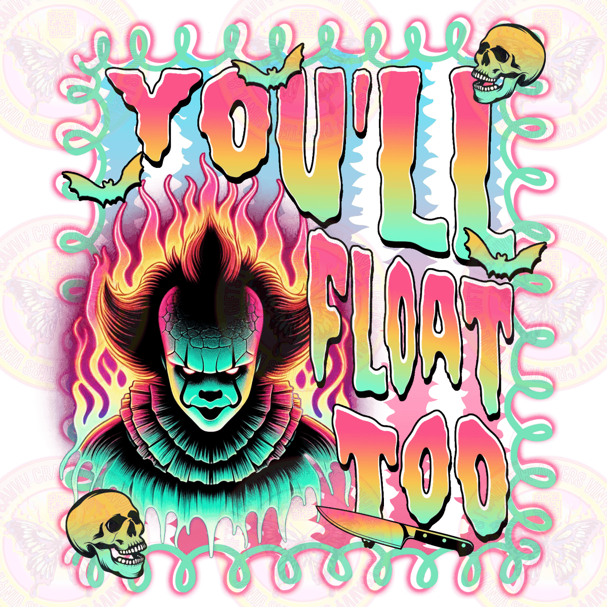 You'll Float Too - Scary Colorful Faux Neon - Savvy Crafters Vinyl & Gifts