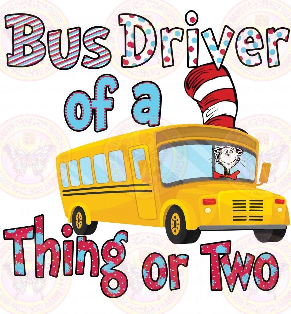 Bus Driver of a Thing or Two Seusss - Savvy Crafters Vinyl & Gifts