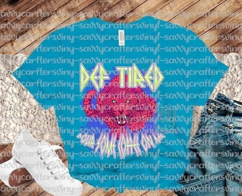 DEF TIRED - Savvy Crafters Vinyl & Gifts