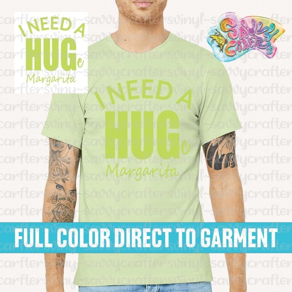 I Need A HUGe Margarita DTG Tee - Savvy Crafters Vinyl & Gifts