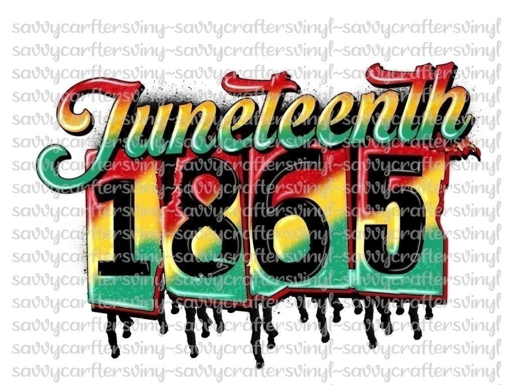 Juneteenth 1865 Graffiti Drip Block - Savvy Crafters Vinyl & Gifts