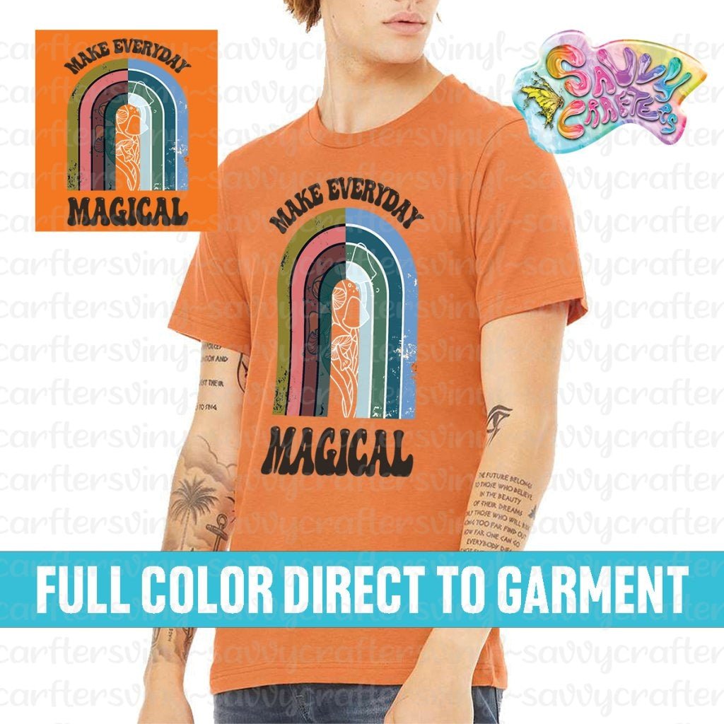 Make Everyday Magical DTG Tee - Savvy Crafters Vinyl & Gifts