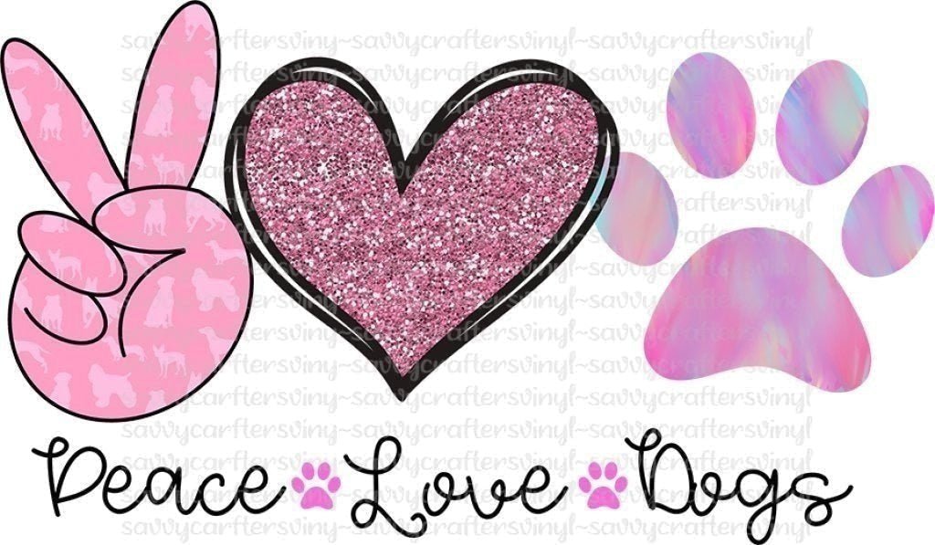 Peace Love Dogs - Savvy Crafters Vinyl & Gifts