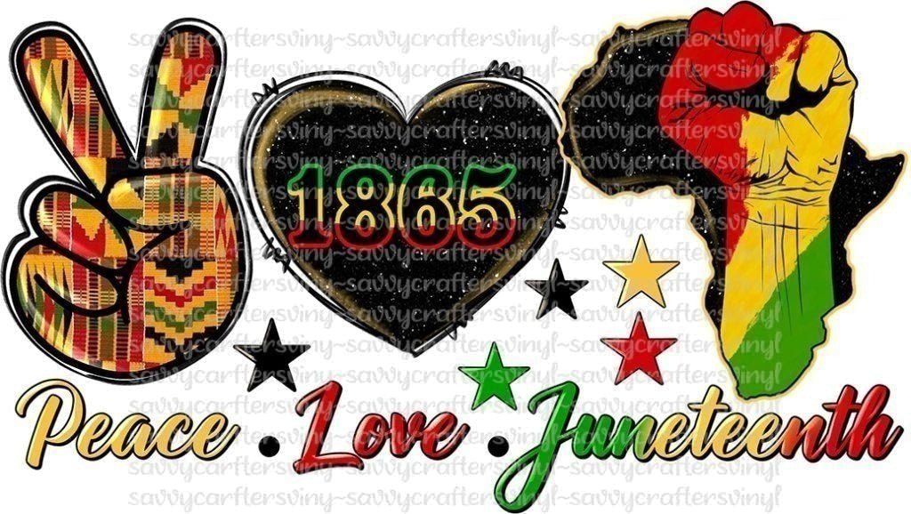 Peace Love Juneteenth 2 - Savvy Crafters Vinyl & Gifts