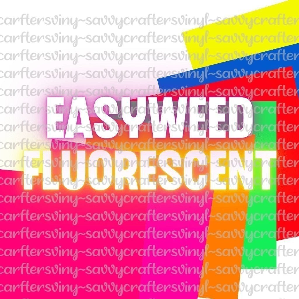 Siser EasyWeed Fluorescent HTV - Savvy Crafters Vinyl & Gifts
