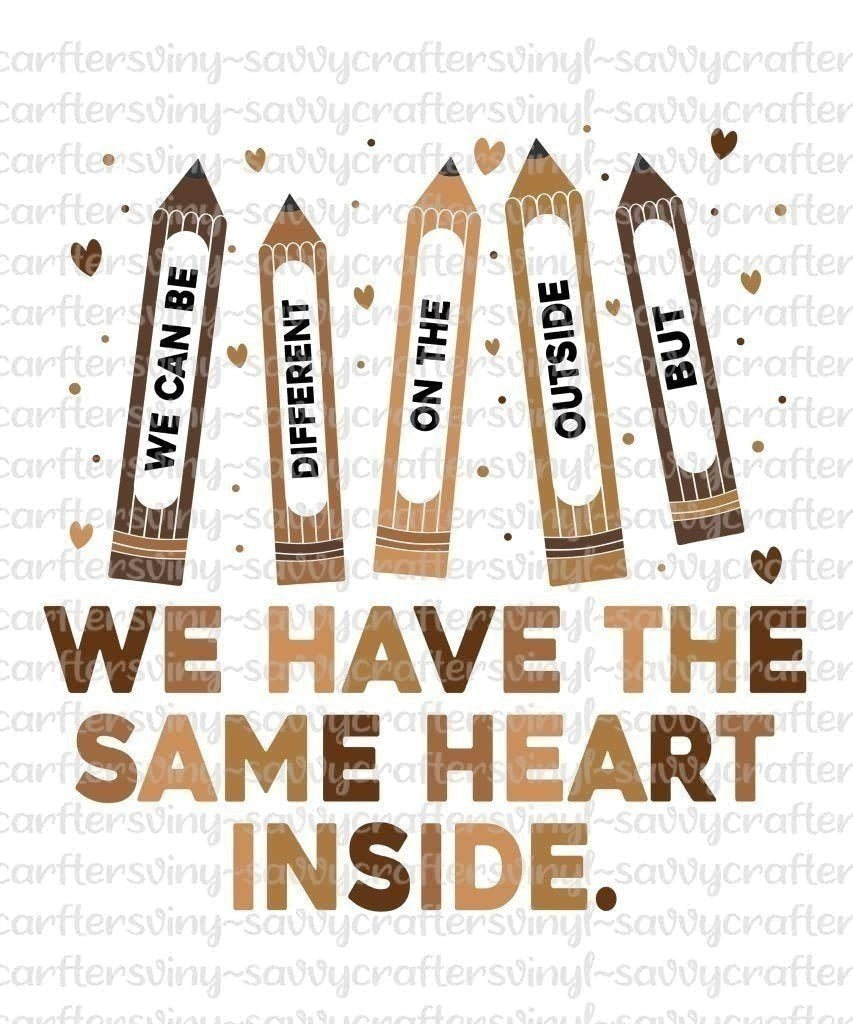 We have the same heart inside - Savvy Crafters Vinyl & Gifts