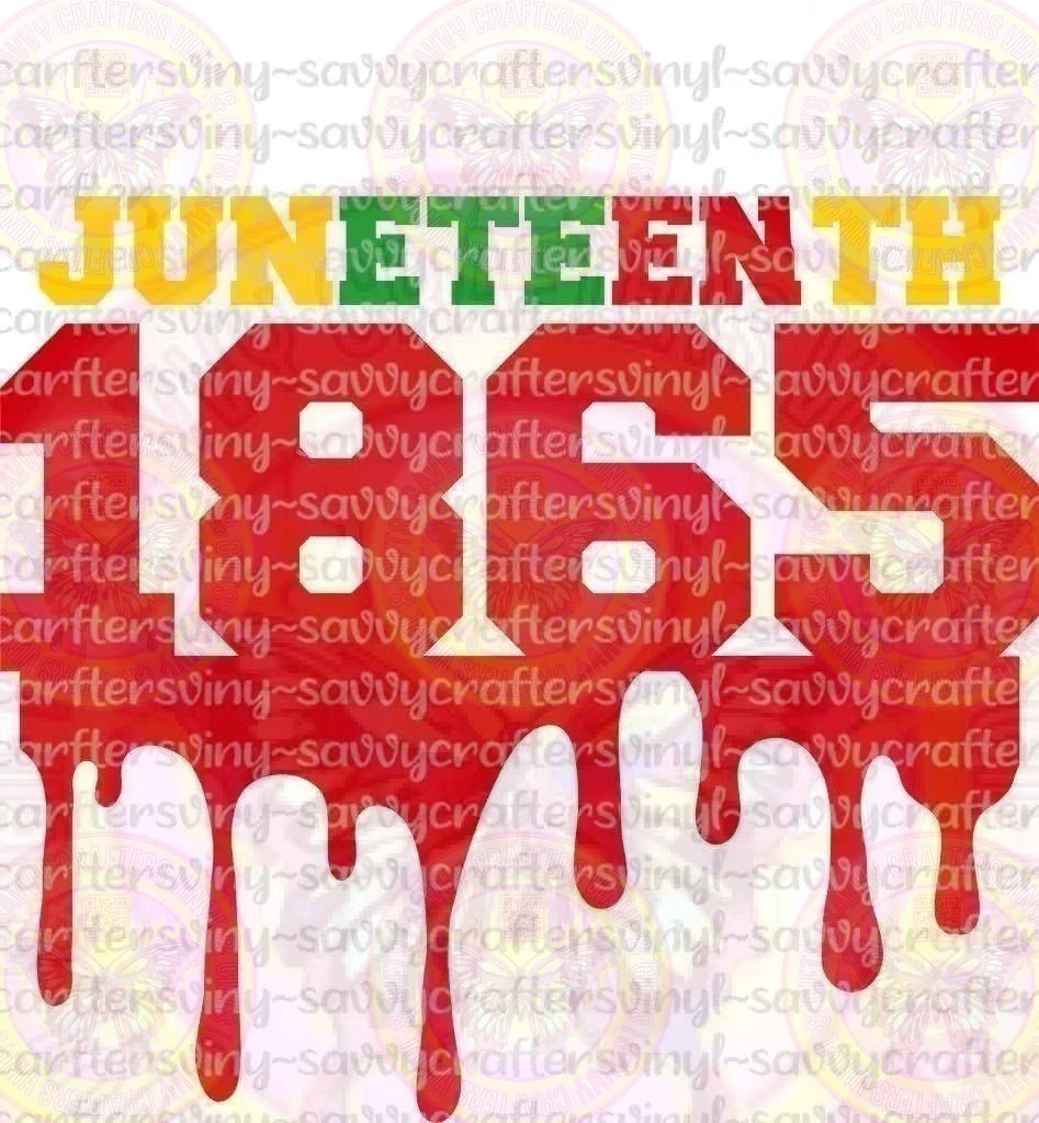 1865 Juneteenth Drip - Savvy Crafters Vinyl & Gifts