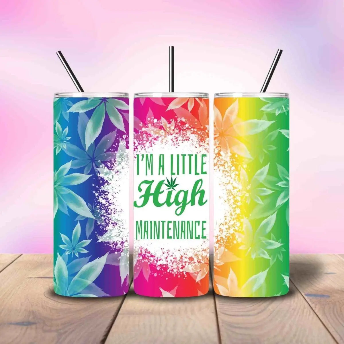 A Little HIGH Maintenance - Fully Completed Tumbler Skinny Straight 20/30oz - Savvy Crafters Vinyl & Gifts