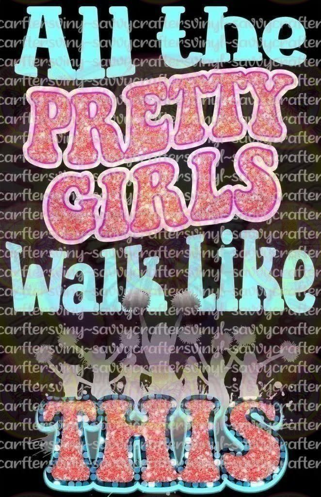 All the pretty girls walk like this cheer - Savvy Crafters Vinyl & Gifts