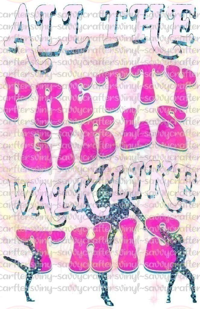 All the pretty girls walk like this gymnastics - Savvy Crafters Vinyl & Gifts