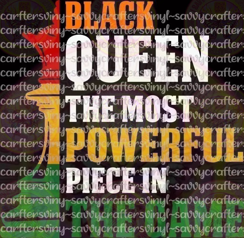 Black Queen The Most Powerful Piece In the Game - Savvy Crafters Vinyl & Gifts