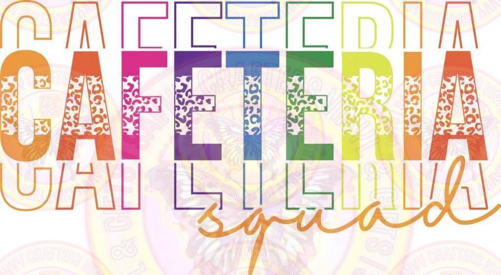 Cafeteria Squad DTF Transfer Sublimation - Savvy Crafters Vinyl & Gifts