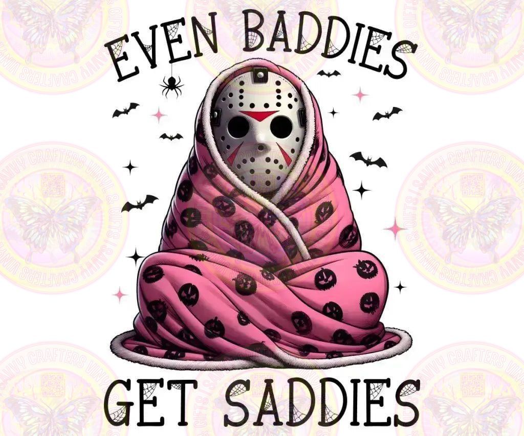Even Baddies Get Saddies - Jason - Savvy Crafters Vinyl & Gifts
