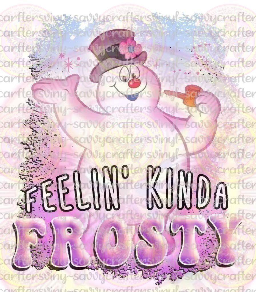 Feelin Kinda Frosty - Savvy Crafters Vinyl & Gifts