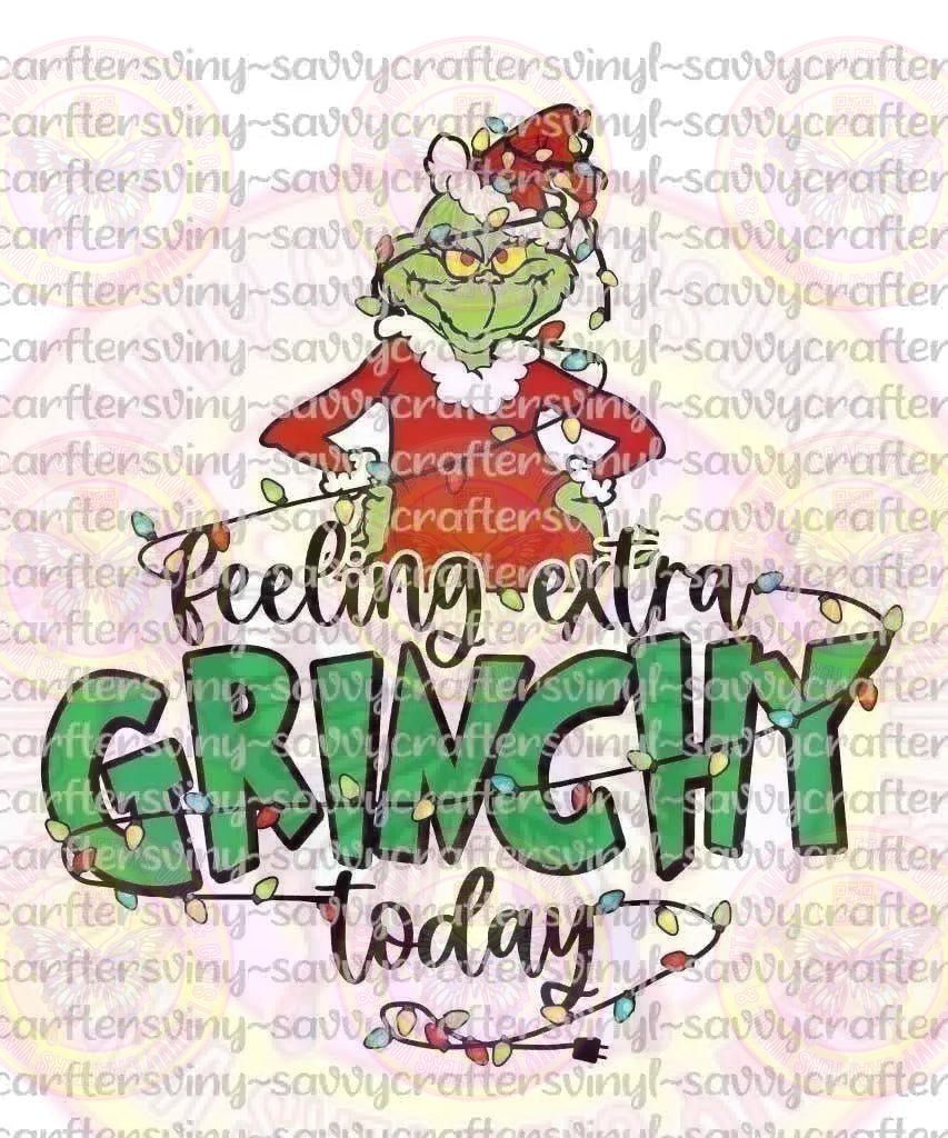 Feeling Extra Grinchy Today - Savvy Crafters Vinyl & Gifts