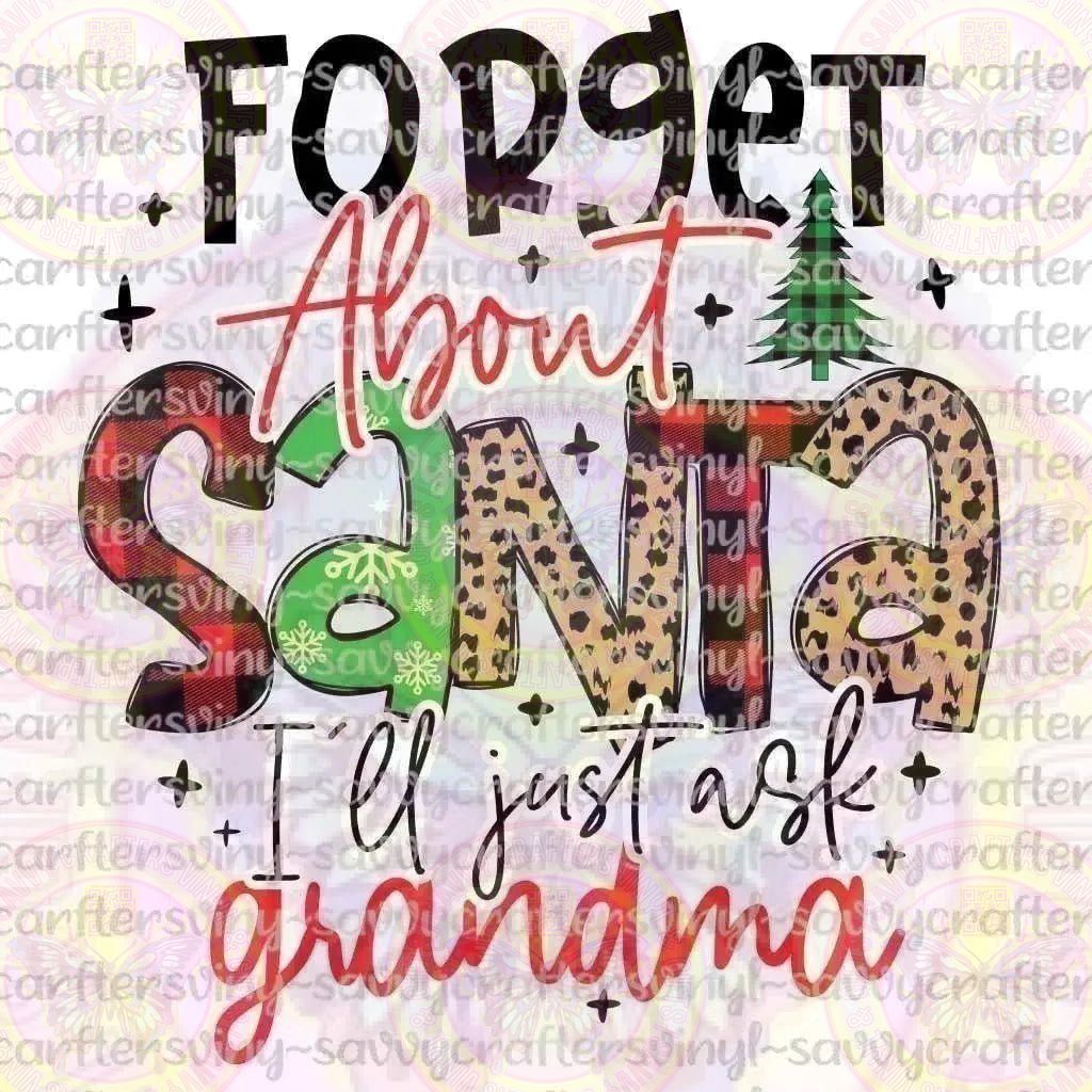Forget About Santa I'll Ask Grandma - Savvy Crafters Vinyl & Gifts