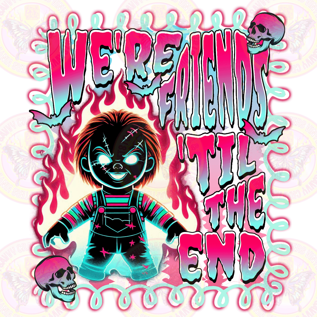 Friends til the end - Scary Colorful Faux Neon - Savvy Crafters Vinyl & Gifts