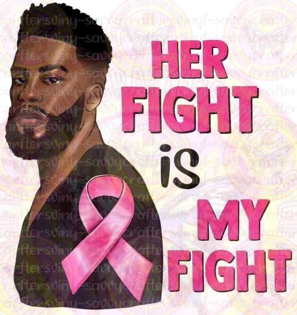 Her Fight is my Fight Breast Cancer Black King - Savvy Crafters Vinyl & Gifts
