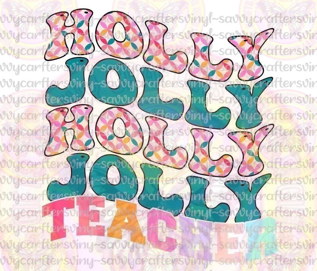 Holly Jolly Teacher - Savvy Crafters Vinyl & Gifts