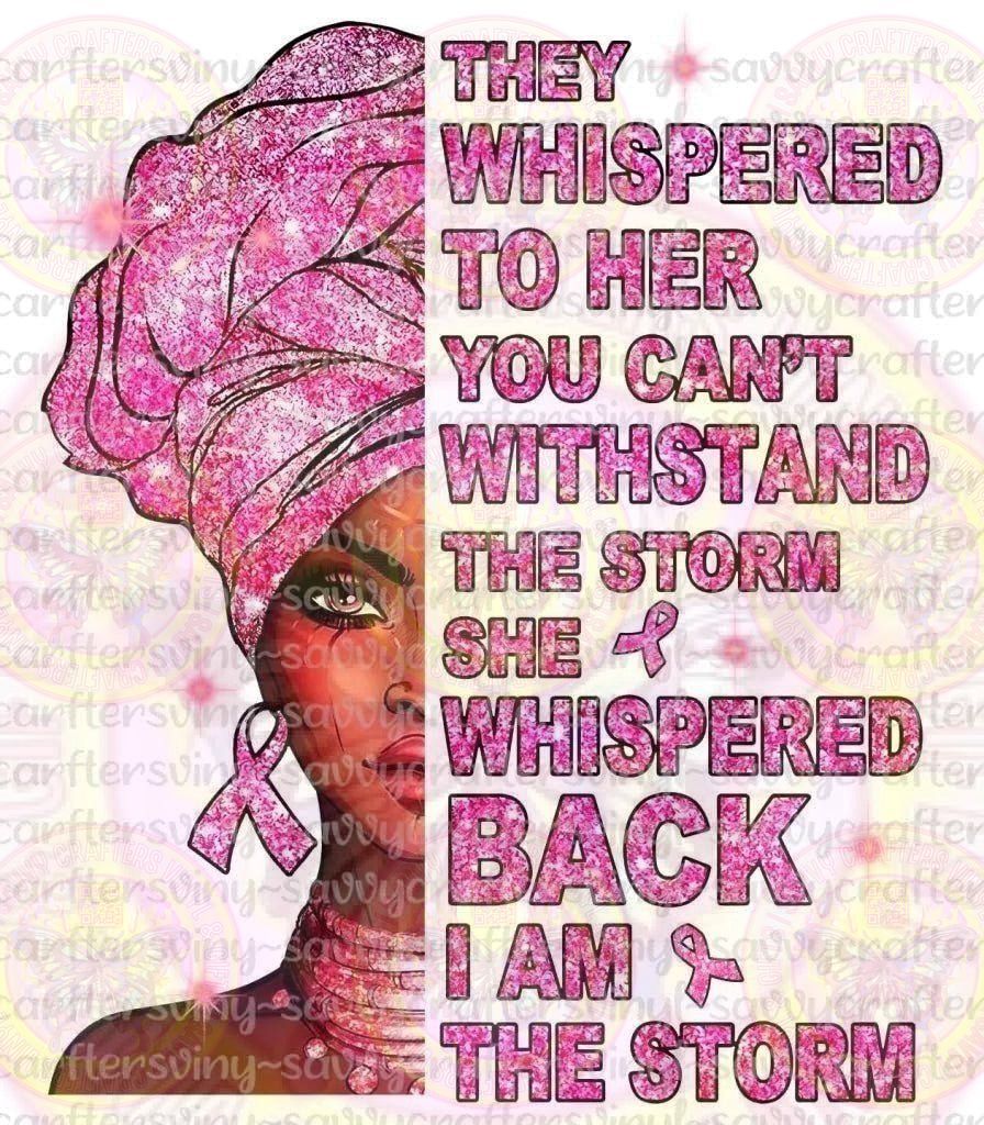 I am the storm Breast Cancer Quote - Savvy Crafters Vinyl & Gifts