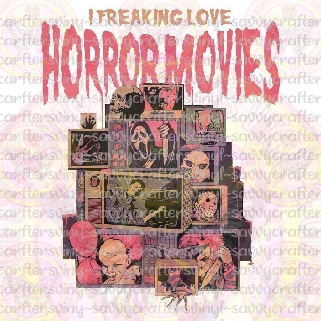 I Freaking Love Horror Movies - Savvy Crafters Vinyl & Gifts
