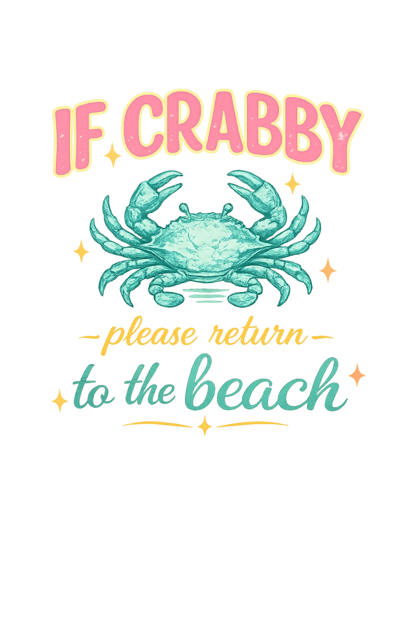 IF CRABBY RETURN TO THE BEACH - Savvy Crafters Vinyl & Gifts