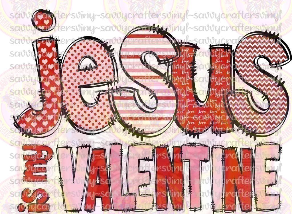 Jesus Is My Valentine - Savvy Crafters Vinyl & Gifts