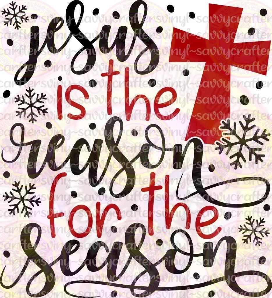 Jesus Is The Reason For The Season - Savvy Crafters Vinyl & Gifts