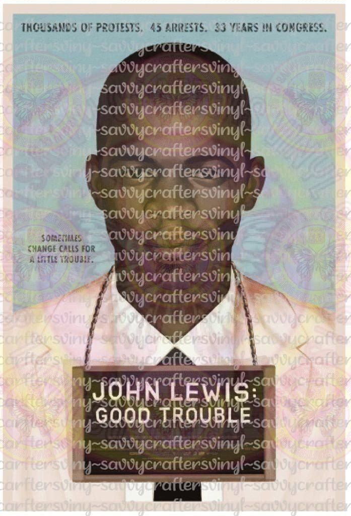John Lewis Good Trouble - Savvy Crafters Vinyl & Gifts