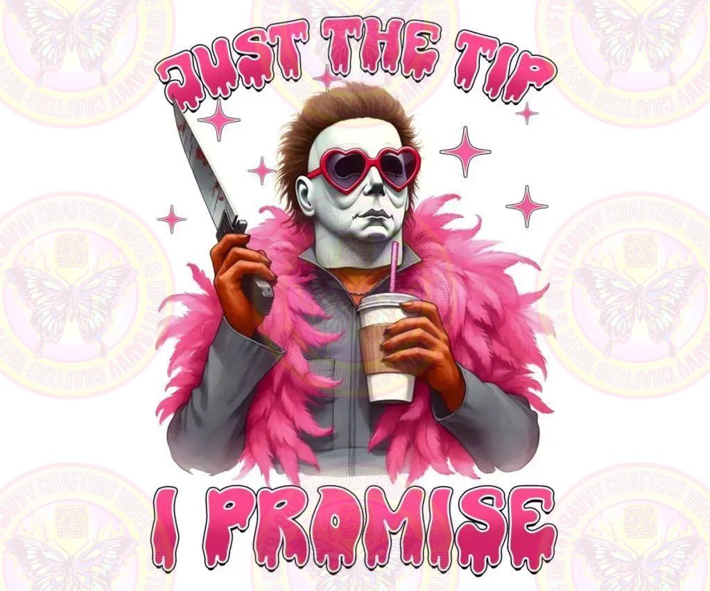 Just the Tip I promise Funny Horror - Savvy Crafters Vinyl & Gifts