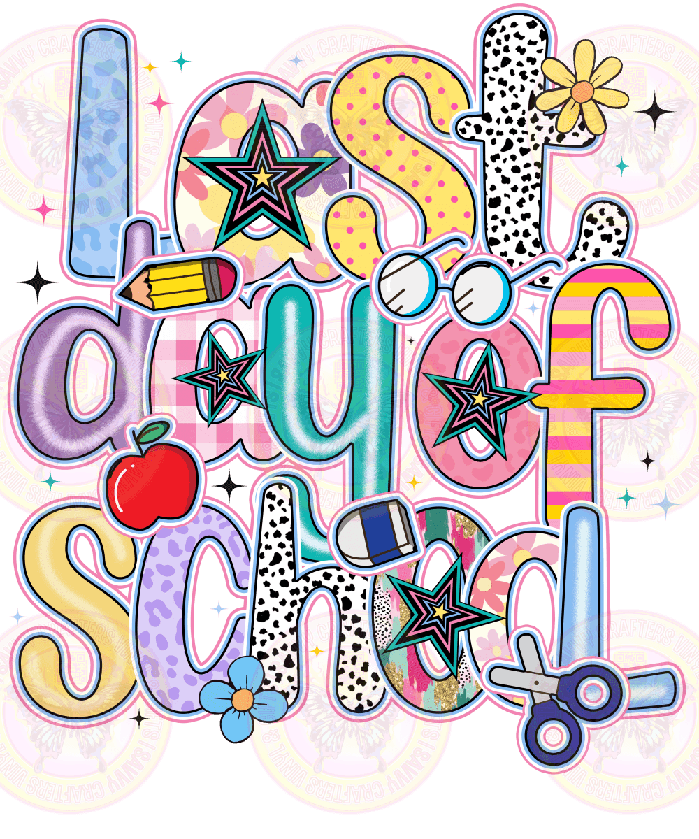 Last Day Of School DTF Transfer Ready to Press (Copy) - Savvy Crafters Vinyl & Gifts
