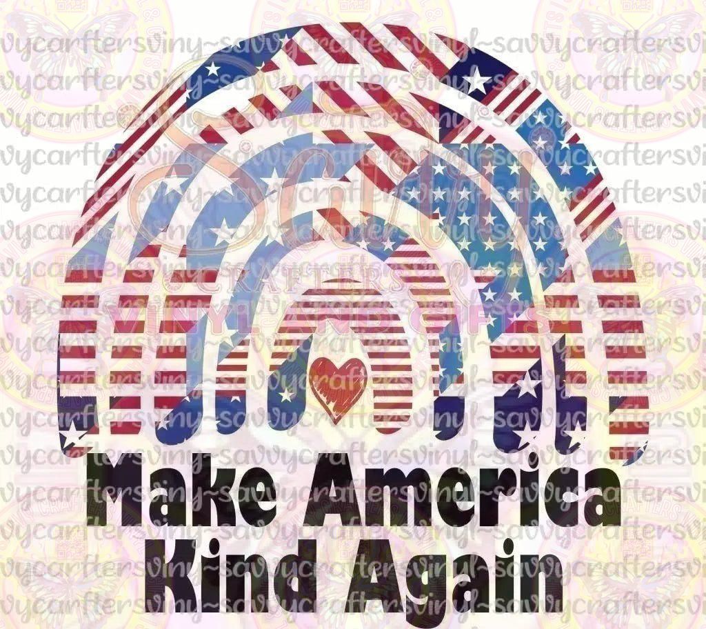Make America Kind Again - Savvy Crafters Vinyl & Gifts