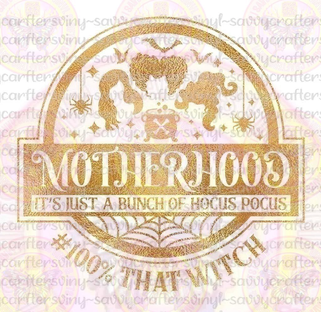 Motherhood Hocus Pocus 100% That Witch Golden - Savvy Crafters Vinyl & Gifts