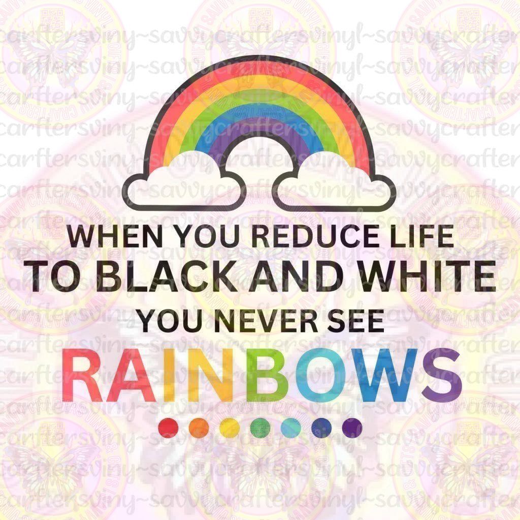 Never See Rainbows Inspirational Quote - Pride - Savvy Crafters Vinyl & Gifts
