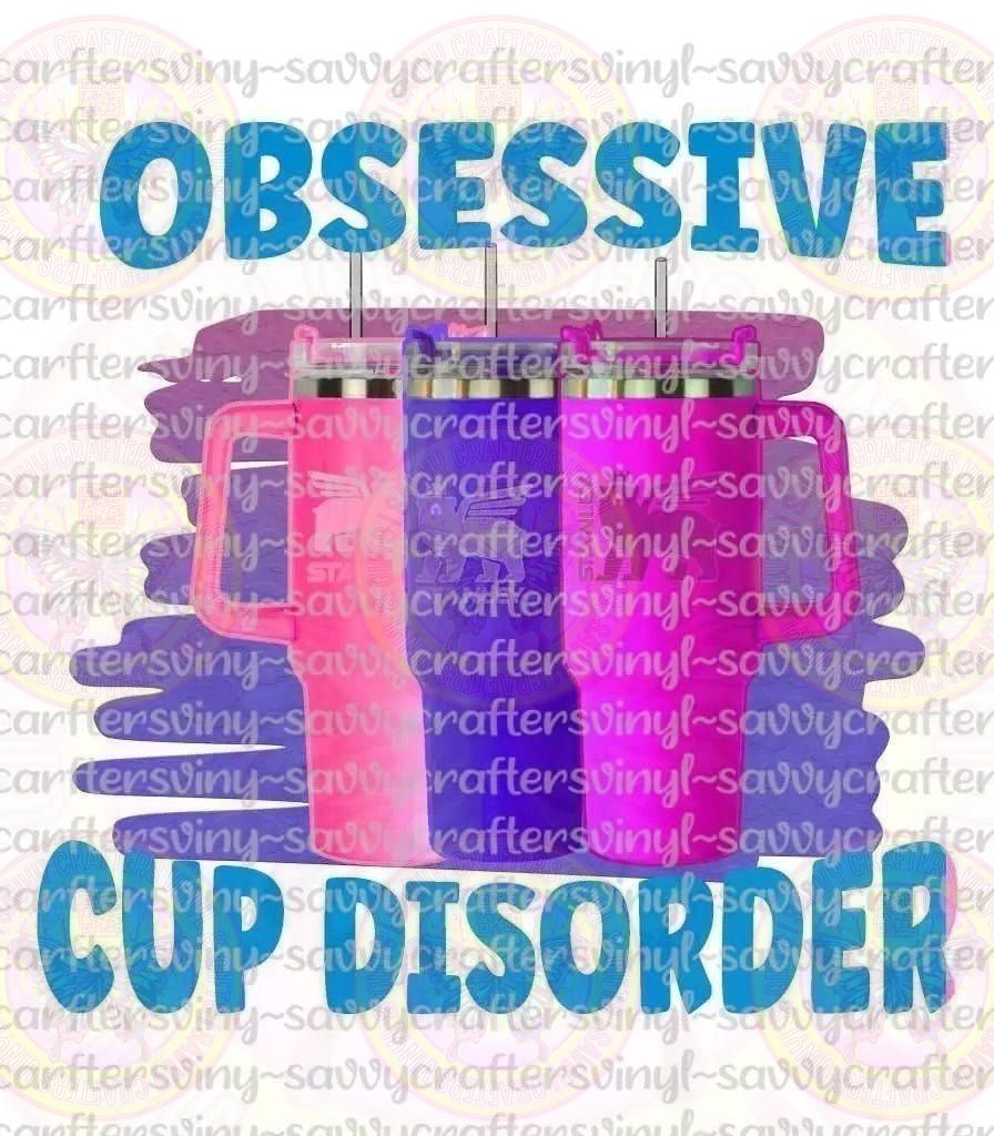 Obsessive Cup Disorder - Savvy Crafters Vinyl & Gifts