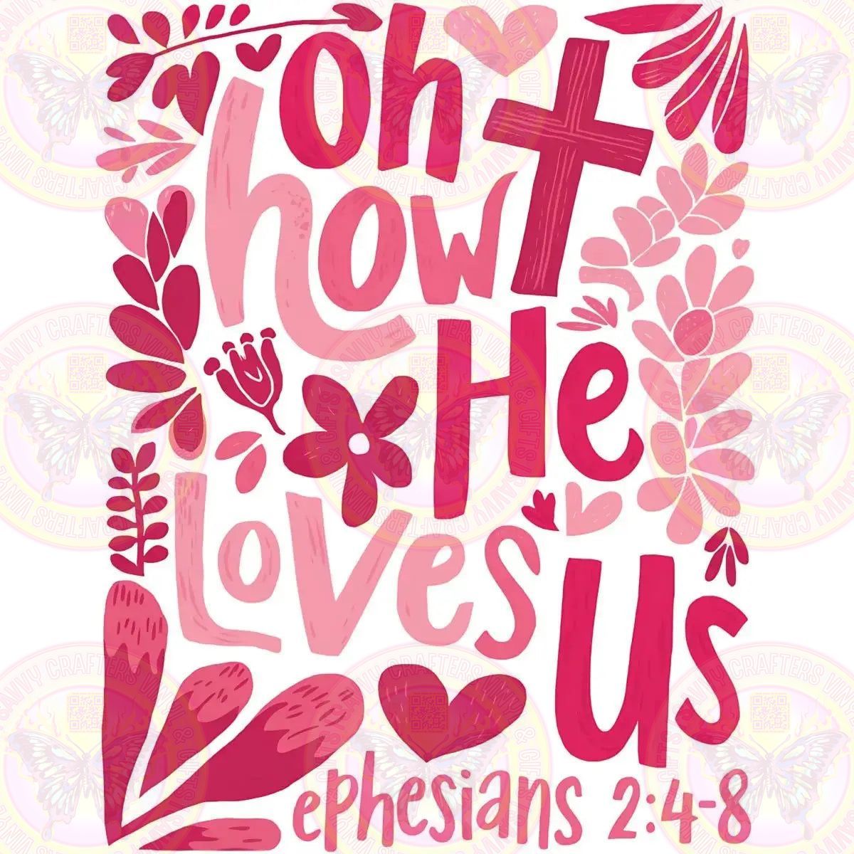 Oh How He Loves Us - Savvy Crafters Vinyl & Gifts