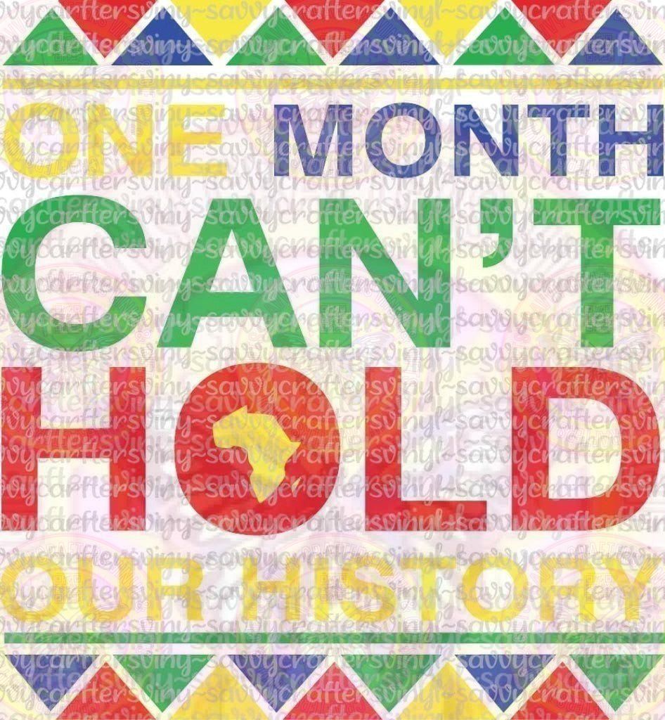 One Month Can't Hold Our History - Savvy Crafters Vinyl & Gifts