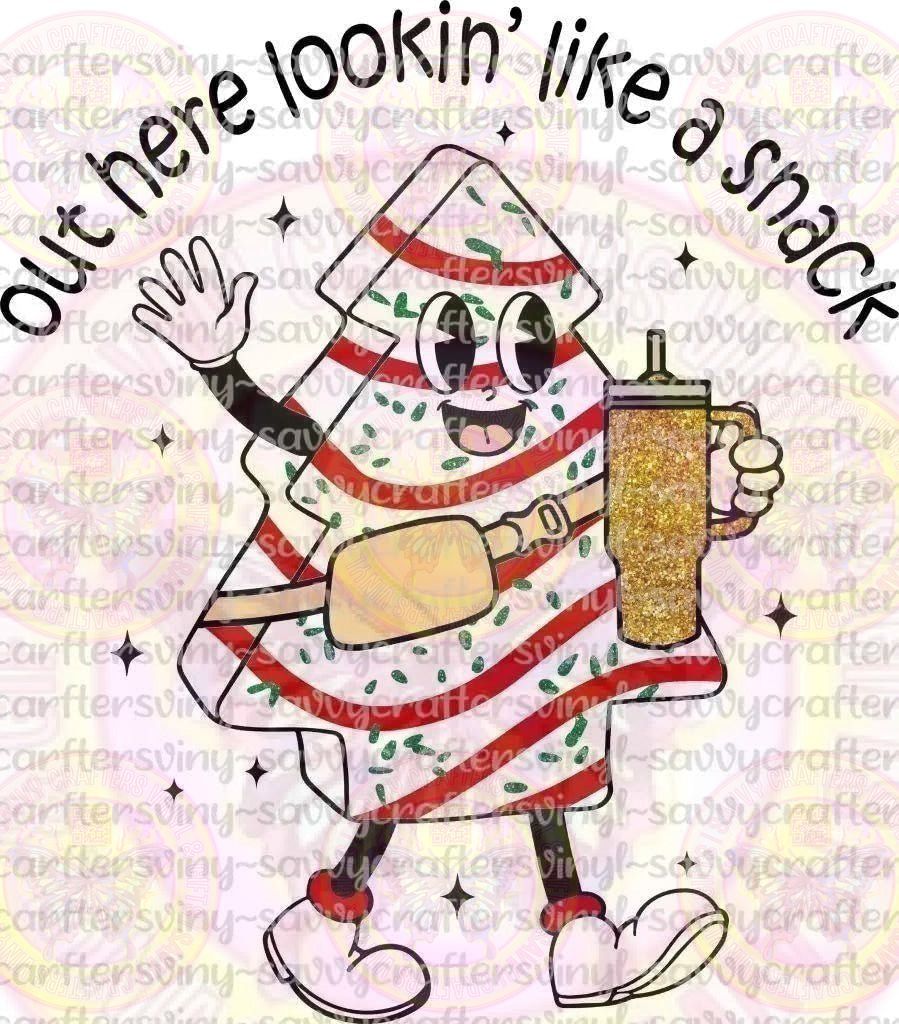 Out here lookin like a snack - Savvy Crafters Vinyl & Gifts