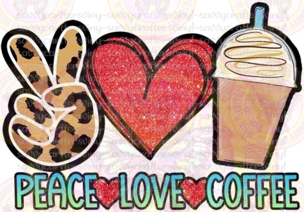 Peace Love Coffee - Savvy Crafters Vinyl & Gifts